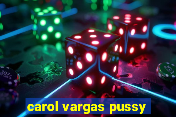 carol vargas pussy